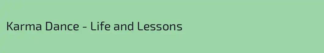 Karma Dance - Life and Lessons